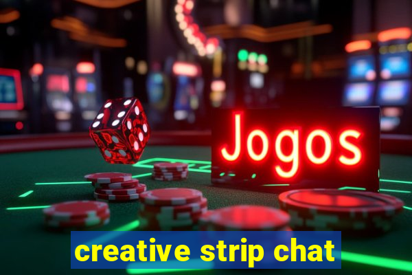 creative strip chat